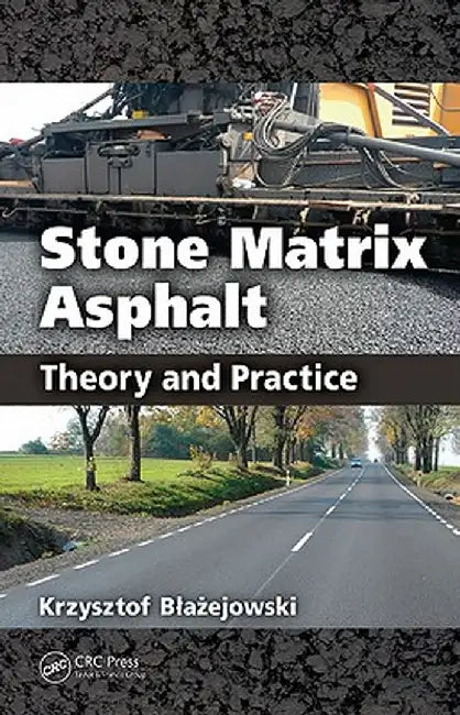 Stone Matrix Asphalt: Theory and Practice by Krzysztof Blazejowski