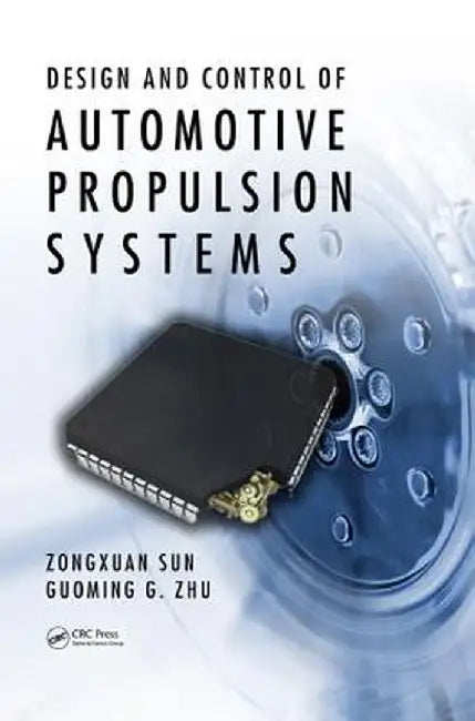 Design and Control of Automotive Propulsion Systems by Zongxuan Sun