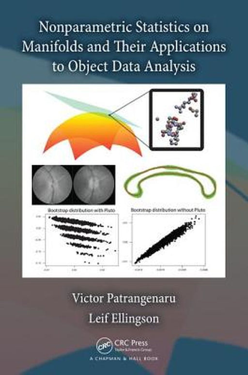 Nonparametric Statistics On Manifolds And Their Applications To Object Data Analysis by Victor Patrangenaru, Leif Ellingson