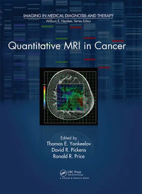 Quantitative MRI in Cancer by Thomas E. Yankeelov