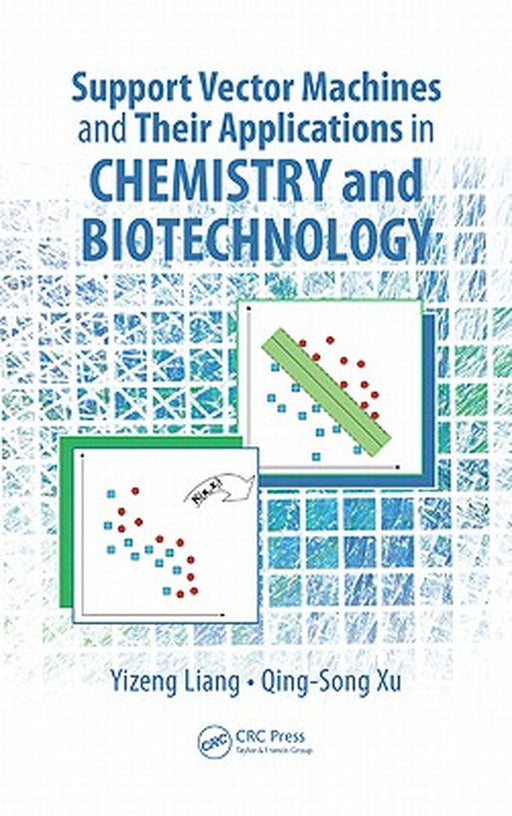 Support Vector Machines And Their Application In Chemistry And Biotechnology by Yizeng Liang, Qing-Song Xu, Hong-Dong Li
