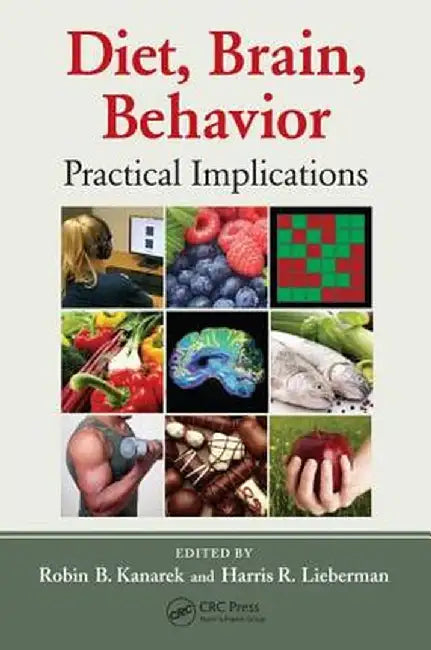 Diet, Brain, Behavior: Practical Implications by Robin B. Kanarek