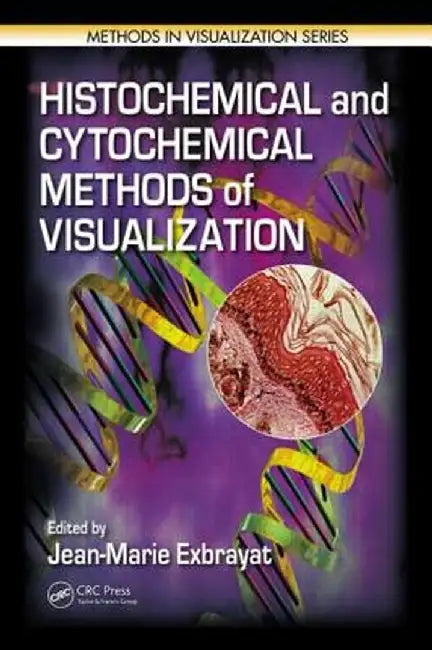Histochemical and Cytochemical Methods of Visualization by Jean-Marie Exbrayat