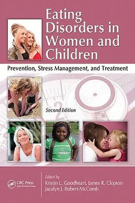 Eating Disorders in Women and Children: Prevention, Stress Management, and Treatment, Second Edition [With CDROM] by Kristin Goodheart