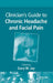 Clinician's Guide to Chronic Headache and Facial Pain by Gary W. Jay