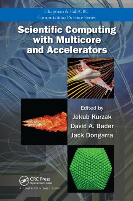 Scientific Computing with Multicore and Accelerators by Jakub Kurzak
