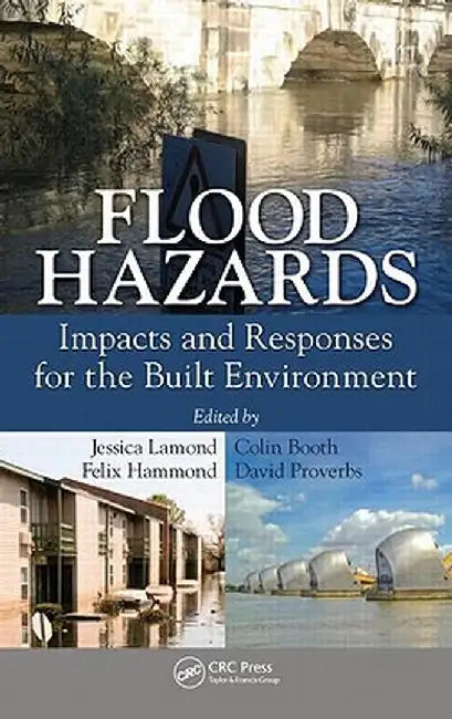 Flood Hazards: Impacts And Responses For The Built Environment: Impacts and Responses for the Built Environment by Jessica, Lamond, Felix Hammond