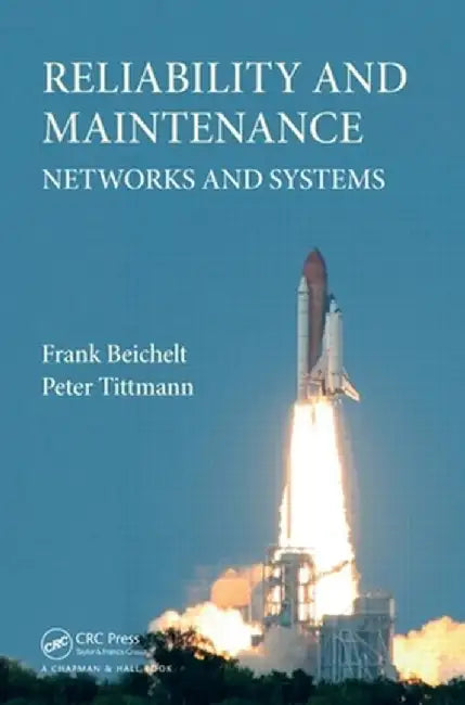 Reliability and Maintenance: Networks and Systems by Frank Beichelt