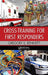 Cross-Training for First Responders by Gregory Bennett