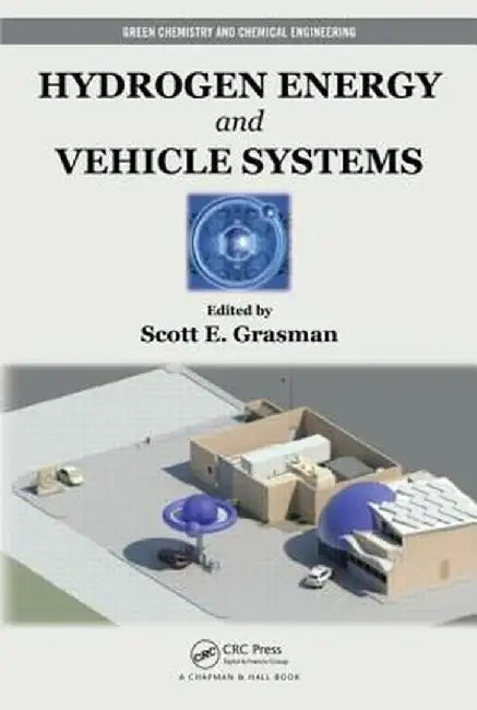 Hydrogen Energy and Vehicle Systems by Scott E. Grasman