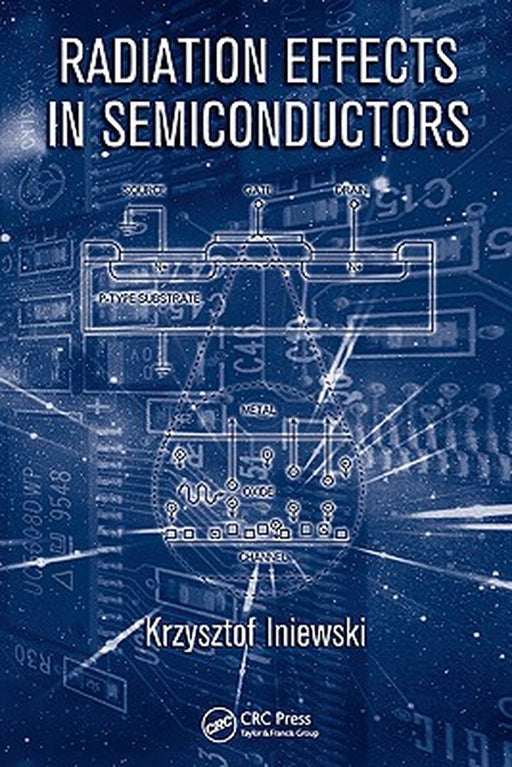 Radiation Effects in Semiconductors by Krzysztof Iniewski