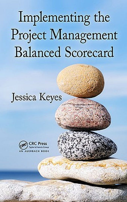 Implementing the Project Management Balanced Scorecard by Jessica Keyes