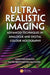 Ultra-Realistic Imaging: Advanced Techniques in Analogue and Digital Colour Holography by Hans Bjelkhagen