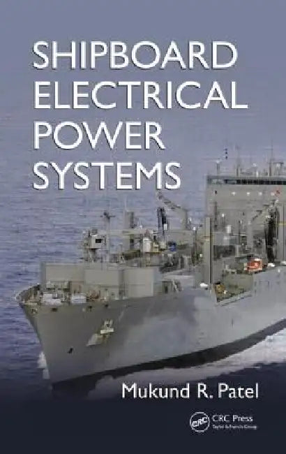 Shipboard Electrical Power Systems by Mukund R. Patel