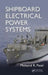 Shipboard Electrical Power Systems by Mukund R. Patel