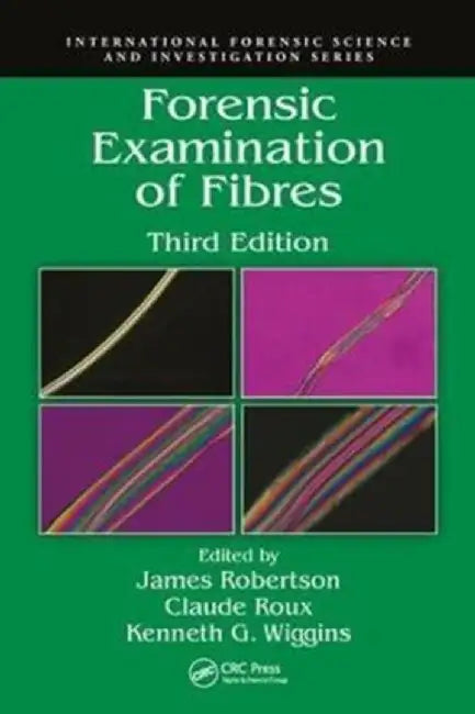 Forensic Examination of Fibres by James Robertson