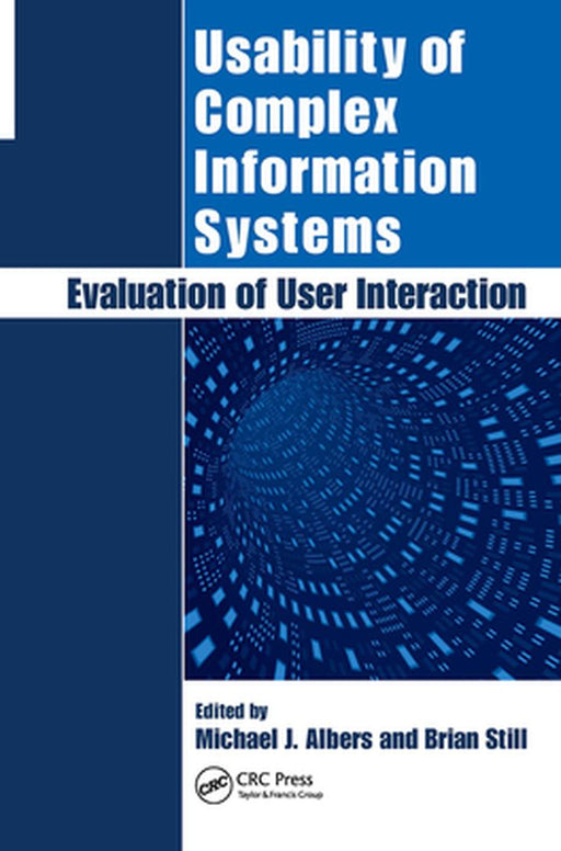 Usability Of Complex Information Systems: Evaluation of User Interaction by Michael Albers, Brian Still