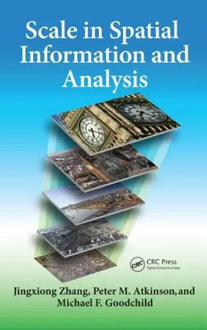 Scale in Spatial Information and Analysis by Jingxiong Zhang