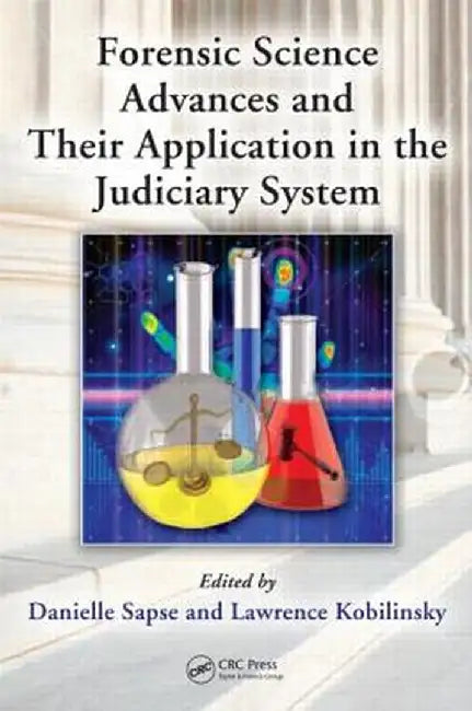 Forensic Science Advances and Their Application in the Judiciary System by Danielle Sapse