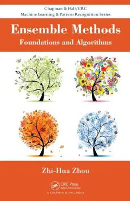 Ensemble Methods: Foundations and Algorithms by Zhi-Hua Zhou
