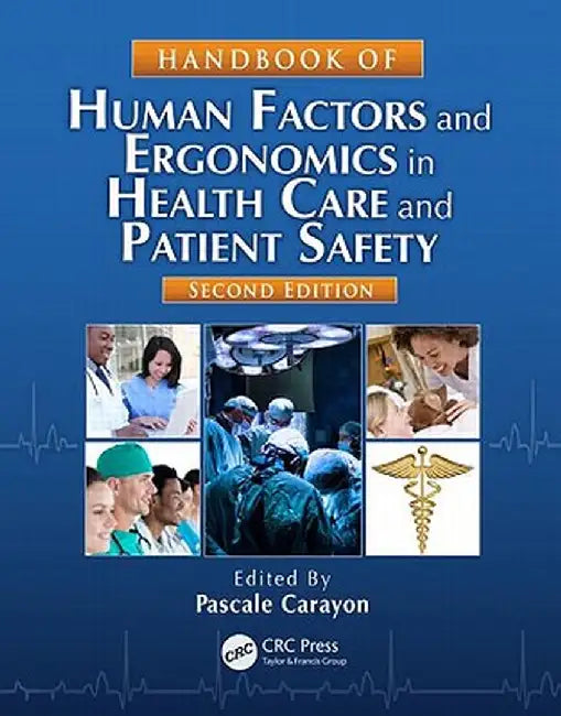 Handbook of Human Factors and Ergonomics in Health Care and Patient Safety by Pascale Carayon