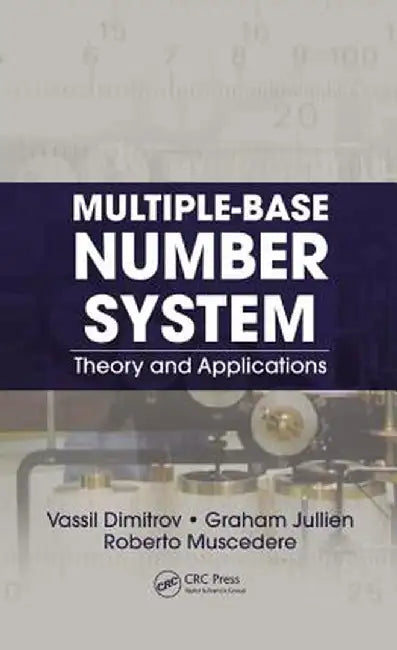 Multiple-Base Number System: Theory and Applications by Vassil Dimitrov