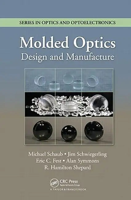 Molded Optics: Design and Manufacture by Michael Schaub