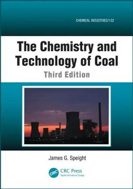 The Chemistry and Technology of Coal by James G. Speight