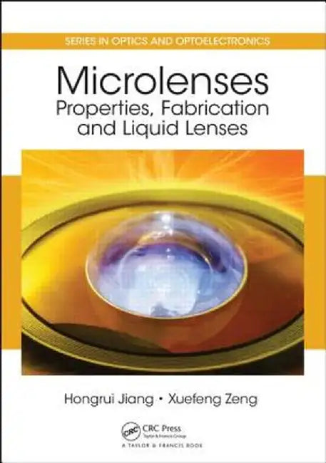 Microlenses: Properties, Fabrication and Liquid Lenses by Hongrui Jiang