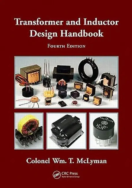 Transformer and Inductor Design Handbook by Colonel Wm. T. McLyman