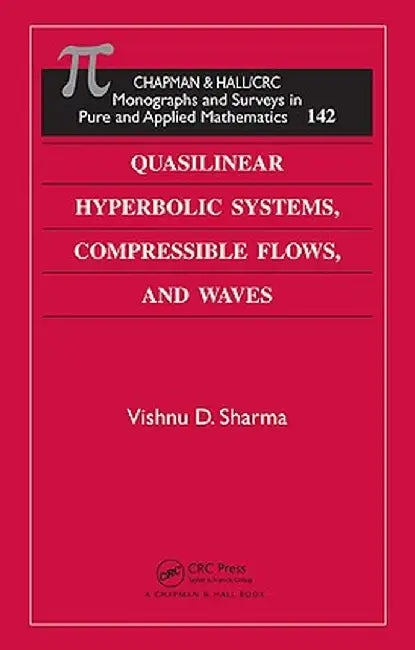 Quasilinear Hyperbolic Systems, Compressible Flows, and Waves by Vishnu D. Sharma
