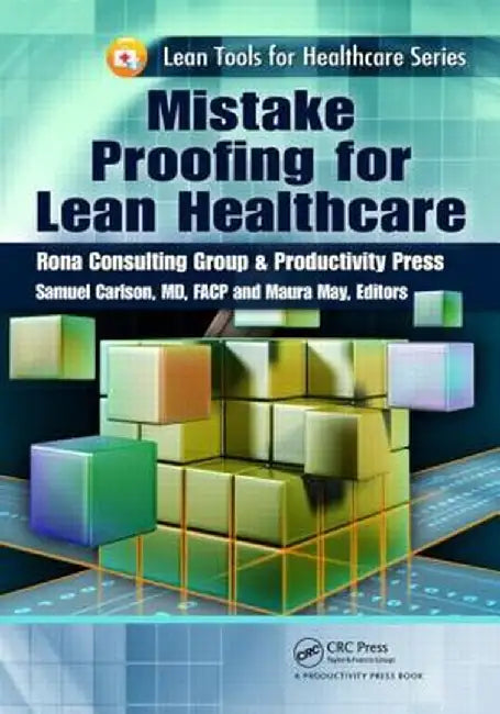 Mistake Proofing for Lean Healthcare by MD Carlson
