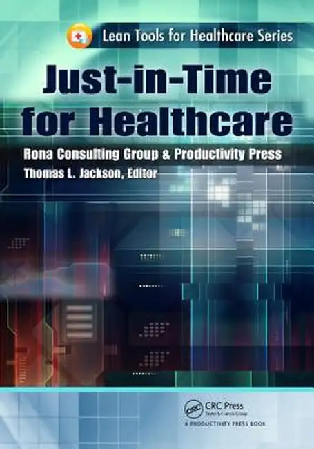 Just-In-Time for Healthcare by Thomas L. Jackson