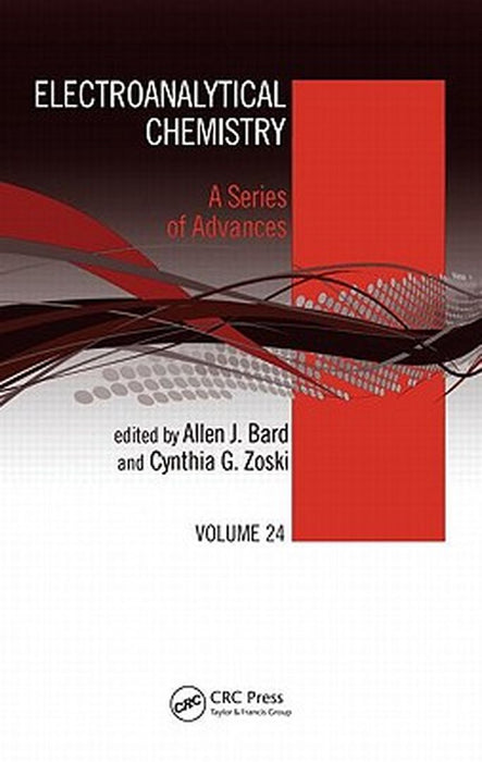 Electroanalytical Chemistry: A Series of Advances by Allen J. Bard, Cynthia Zoski