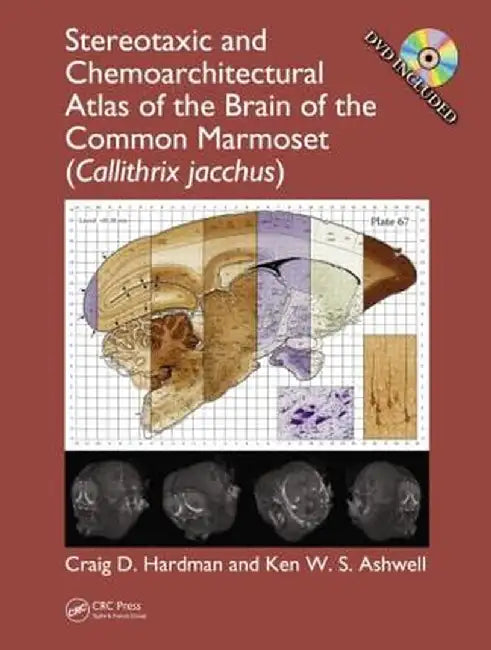 Stereotaxic and Chemoarchitectural Atlas of the Brain of the Common Marmoset (Callithrix Jacchus) by Craig D. Hardman