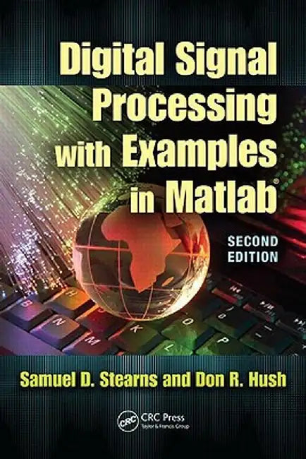 Digital Signal Processing with Examples in Matlab(r) by Samuel D. Stearns