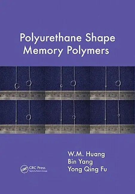 Polyurethane Shape Memory Polymers by W.M. Huang