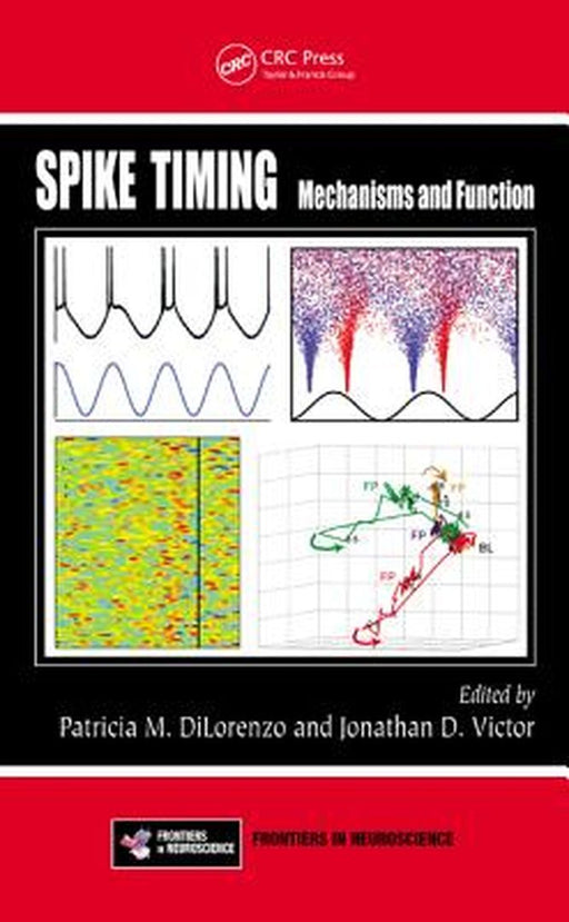 Spike Timing: Mechanisms and Function by Patricia M. DiLorenzo