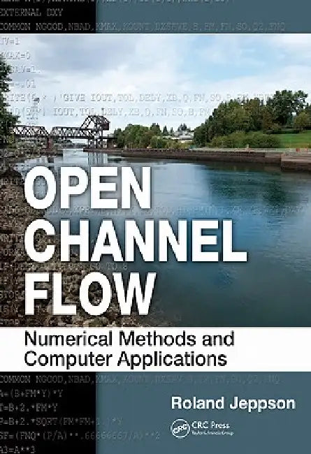 Open Channel Flow: Numerical Methods and Computer Applications by Roland Jeppson