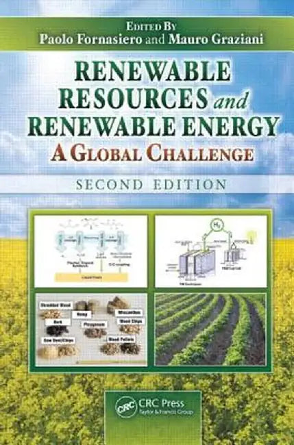 Renewable Resources and Renewable Energy: A Global Challenge by Paolo Fornasiero
