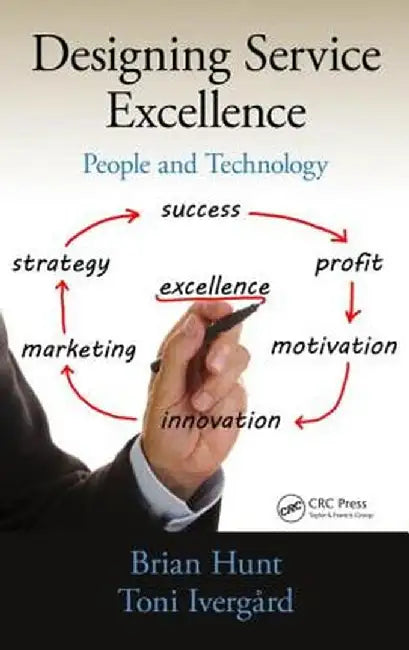 Designing Service Excellence: People and Technology by Brian Hunt