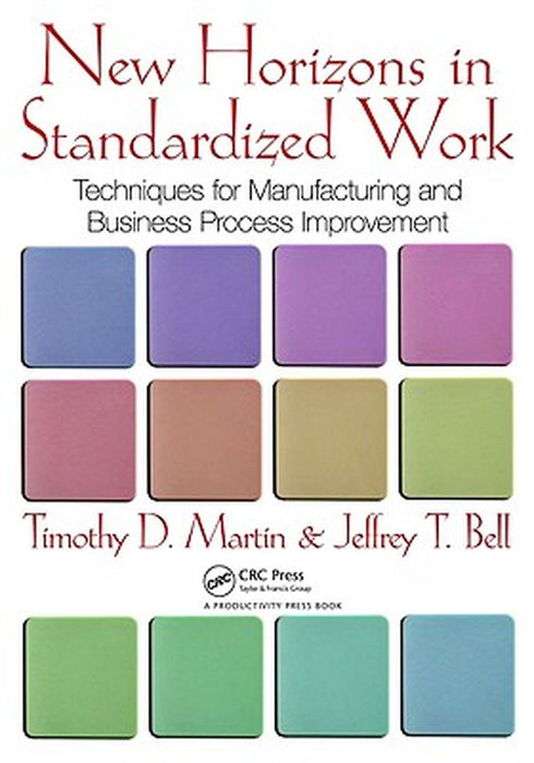 New Horizons In Standarized Work: The Foundation of Process Stability by Timothy D. Martin, Jeffrey T. Bell