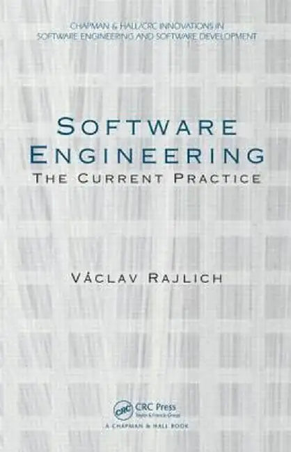 Software Engineering: The Current Practice by Vaclav Rajlich