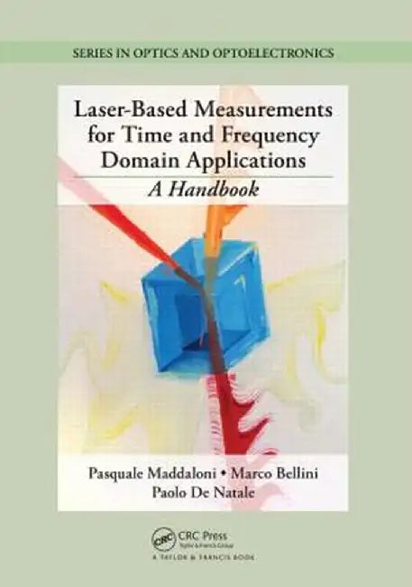 Laser-Based Measurements for Time and Frequency Domain Applications: A Handbook by Pasquale Maddaloni