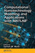Computational Nanotechnology: Modeling and Applications with Matlab(r) by Sarhan M. Musa