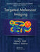 Targeted Molecular Imaging by Michael J. Welch