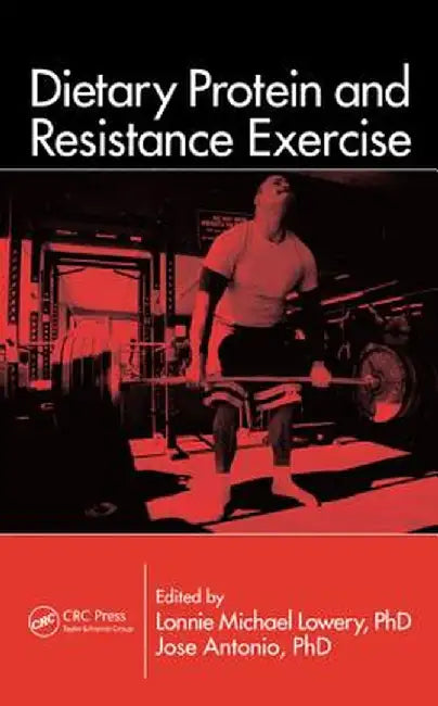 Dietary Protein and Resistance Exercise by Lonnie Michael Lowery
