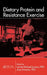 Dietary Protein and Resistance Exercise by Lonnie Michael Lowery