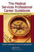 The Medical Services Professional Career Guidebook: Charting a Development Plan for Success by Donna K. Goestenkors