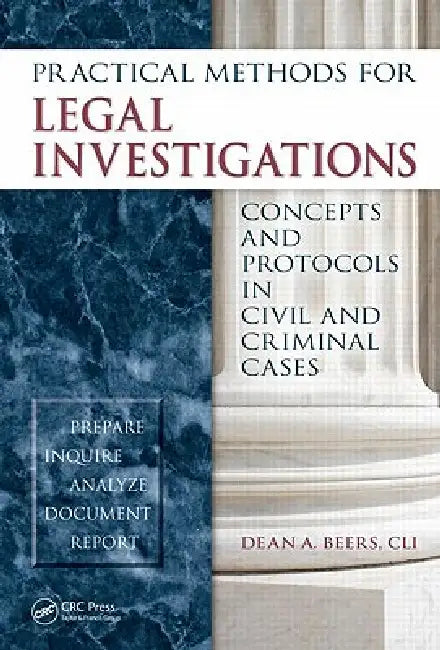 Practical Methods for Legal Investigations: Concepts and Protocols in Civil and Criminal Cases by Beers
